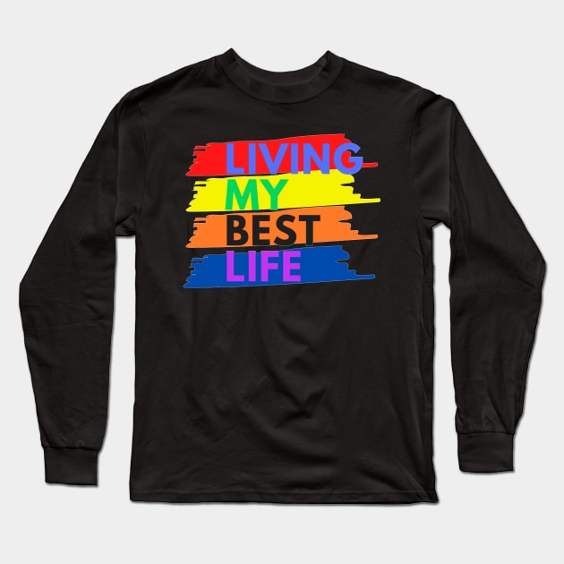 Living My best Life Long Sleeve T-Shirt by The Hype Club